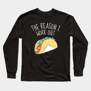 The Reason I Work Out Funny Tacos Long Sleeve T-Shirt